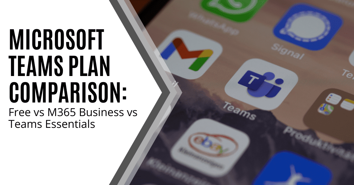 Microsoft Teams Plan Comparison: Free vs M365 Business vs Teams ...